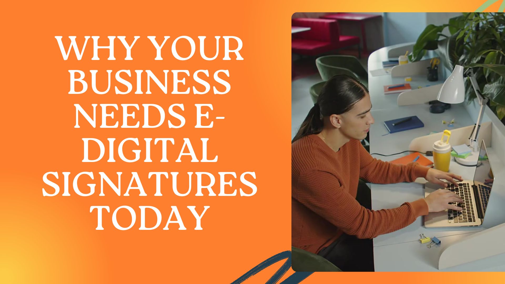 Why Your Business Needs e-Digital Signatures Today